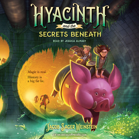 Hyacinth and the Secrets Beneath by Jacob Sager Weinstein