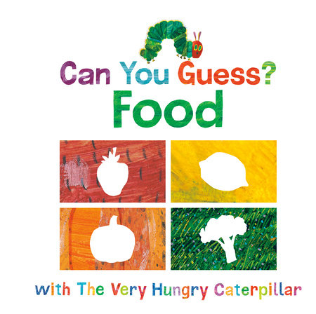 Can You Guess?: Food with The Very Hungry Caterpillar by Eric Carle