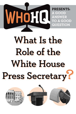 What Is the Role of the White House Press Secretary? by Who HQ