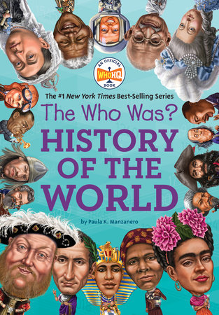 The Who Was? History of the World by Paula K. Manzanero and Who HQ