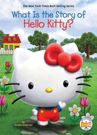What Is the Story of Hello Kitty? by Kirsten Anderson, Who HQ:  9781524788391 : Books