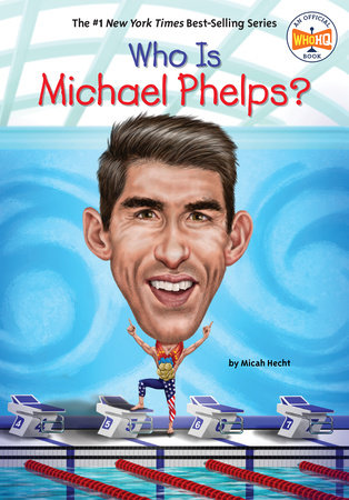 Who Is Michael Phelps? by Micah Hecht; Illustrated by Manuel Gutierrez