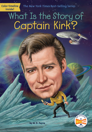 What Is the Story of Captain Kirk? by M. D. Payne; Illustrated by Robert Squier