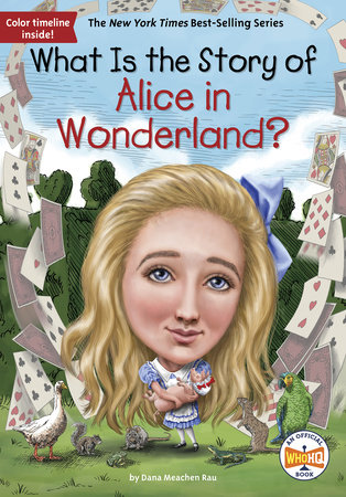 What Is the Story of Alice in Wonderland? by Dana M. Rau and Who HQ