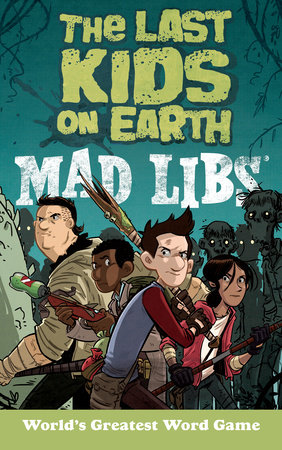 The Last Kids on Earth Mad Libs by Leila Sales and Mad Libs
