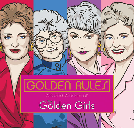 Golden Rules: Wit and Wisdom of The Golden Girls by Francesco Sedita and Douglas Yacka