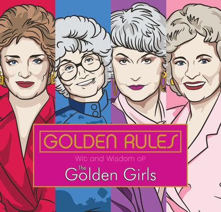 Golden Rules: Wit and Wisdom of The Golden Girls by Francesco Sedita and Douglas Yacka