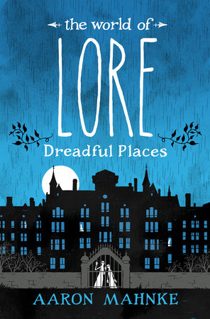 The World of Lore: Dreadful Places by Aaron Mahnke