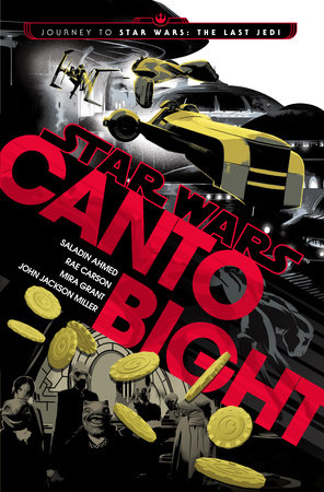 Canto Bight (Star Wars) by Saladin Ahmed, Rae Carson, Mira Grant and John Jackson Miller