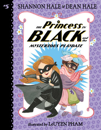The Princess in Black and the Mysterious Playdate by Shannon Hale and Dean Hale