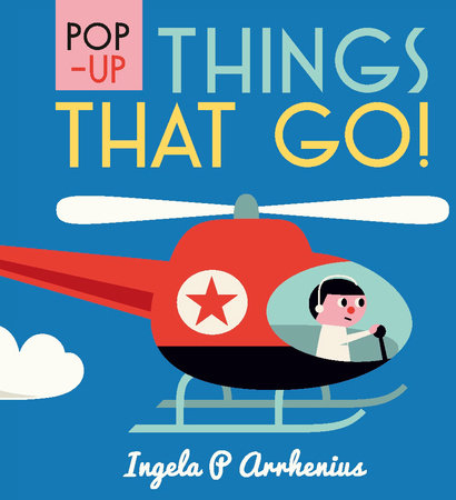 Pop-up Things That Go! by Ingela P Arrhenius