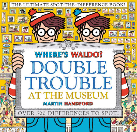 Where's Waldo? Double Trouble at the Museum: The Ultimate Spot-the-Difference Book! by Martin Handford