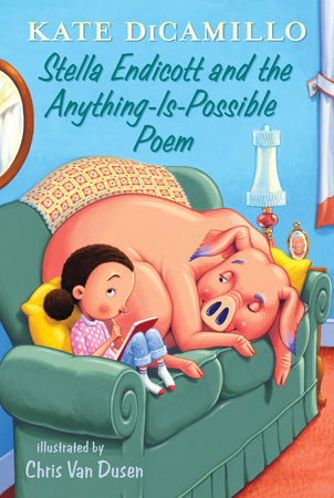 Stella Endicott and the Anything-Is-Possible Poem by Kate DiCamillo