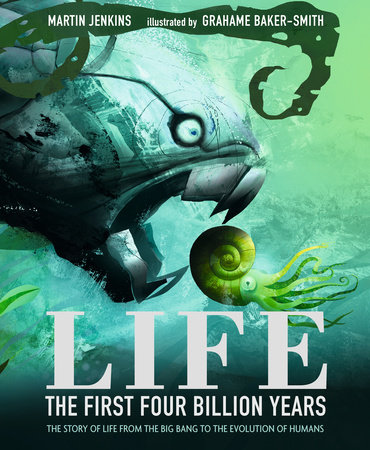 Life: The First Four Billion Years by Martin Jenkins