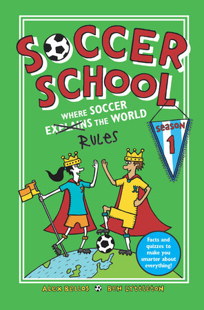 Soccer School Season 1: Where Soccer Explains (Rules) the World by Alex Bellos and Ben Lyttleton