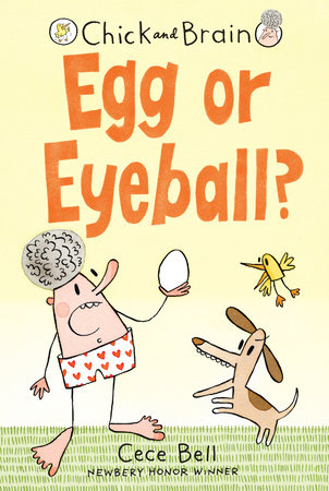 Chick and Brain: Egg or Eyeball? by Cece Bell; Illustrated by Cece Bell