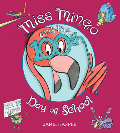 Miss Mingo and the 100th Day of School by Jamie Harper