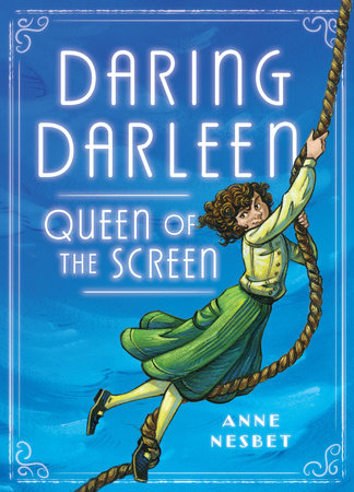 Daring Darleen, Queen of the Screen by Anne Nesbet
