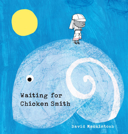 Waiting for Chicken Smith by David Mackintosh