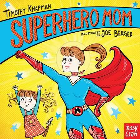 Superhero Mom by Timothy Knapman
