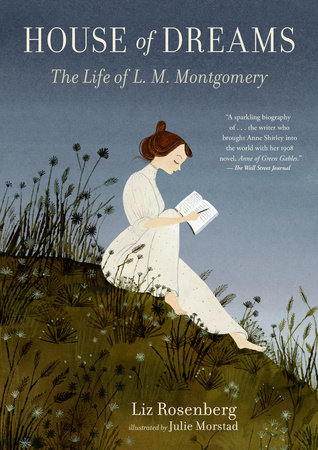 House of Dreams: The Life of L. M. Montgomery by Liz Rosenberg