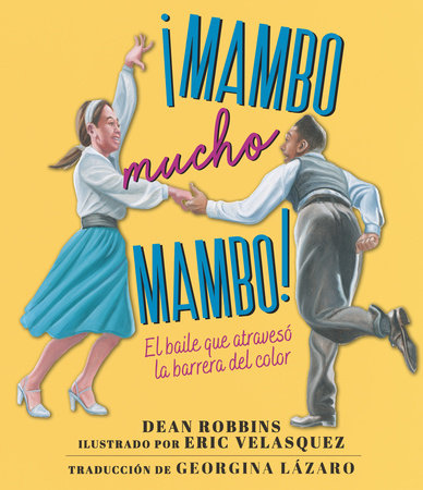 ¡Mambo mucho mambo! El baile que atravesó la barrera del color by Dean Robbins