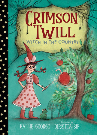 Crimson Twill: Witch in the Country by Kallie George; Illustrated by Birgitta Sif