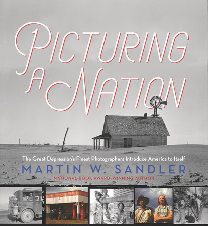 Picturing a Nation: The Great Depression’s Finest Photographers Introduce America to Itself by Martin W. Sandler