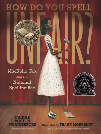 How Do You Spell Unfair?: MacNolia Cox and the National Spelling Bee by Carole Boston Weatherford