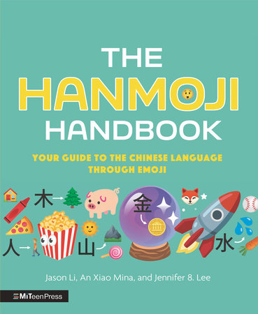 The Hanmoji Handbook by Jason Li, An Xiao Mina and Jennifer 8. Lee