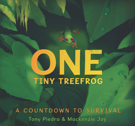 One Tiny Treefrog: A Countdown to Survival by Tony Piedra and Mackenzie Joy