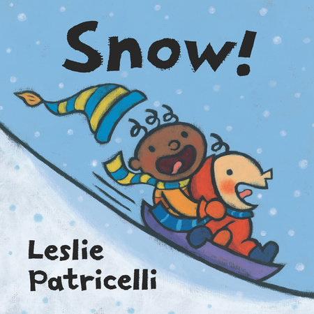 Snow! by Leslie Patricelli; Illustrated by Leslie Patricelli