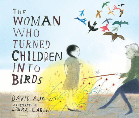 The Woman Who Turned Children into Birds by David Almond