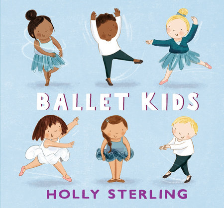 Ballet Kids by Holly Sterling