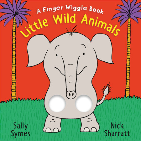 Little Wild Animals: A Finger Wiggle Book by Sally Symes