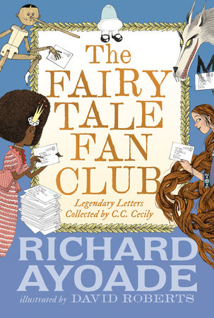 The Fairy Tale Fan Club: Legendary Letters collected by C.C. Cecily by Richard Ayoade