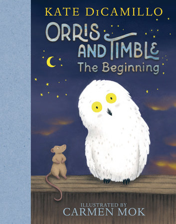 Orris and Timble: The Beginning by Kate DiCamillo
