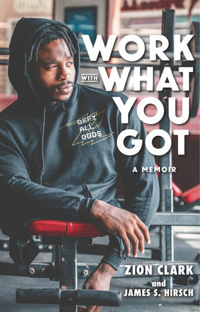 Work with What You Got: A Memoir by Zion Clark and James S. Hirsch