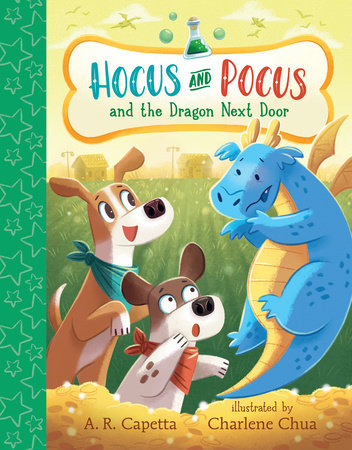 Hocus and Pocus and the Dragon Next Door by A. R. Capetta