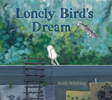 Lonely Bird's Dream by Ruth Whiting; illustrated by Ruth Whiting