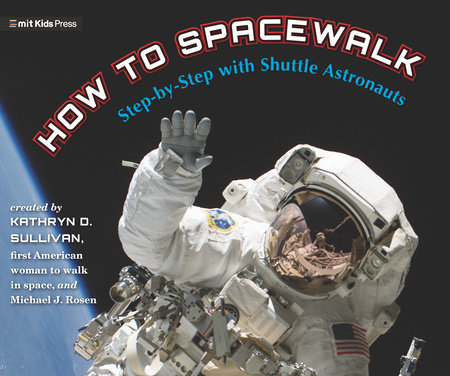 How to Spacewalk by Kathryn Sullivan and Michael J. Rosen