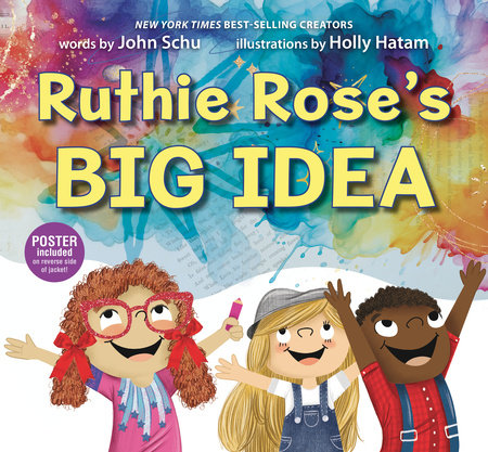 Ruthie Rose's Big Idea: A Poetry Story by John Schu