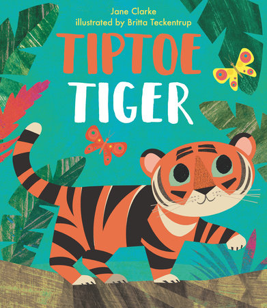 Tiptoe Tiger by Jane Clarke