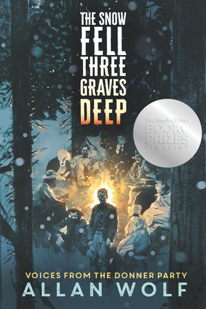 The Snow Fell Three Graves Deep by Allan Wolf