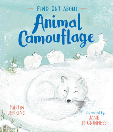 Find Out About Animal Camouflage by Martin Jenkins; Illustrated by Jane McGuinness