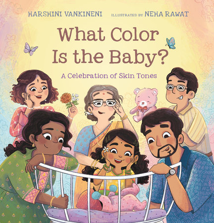 What Color Is the Baby?: A Celebration of Skin Tones by Harshini Vankineni