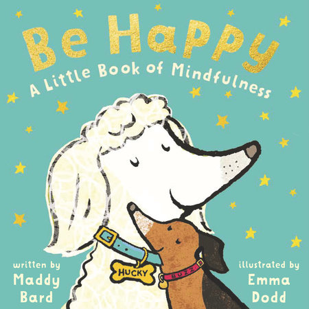 Be Happy: A Little Book of Mindfulness by Maddy Bard