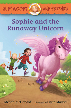 Judy Moody and Friends: Sophie and the Runaway Unicorn by Megan McDonald
