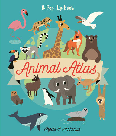 Animal Atlas: A Pop-Up Book by Illustrated by Ingela P Arrhenius