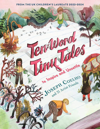 Ten-Word Tiny Tales: To Inspire and Unsettle by Joseph Coelho